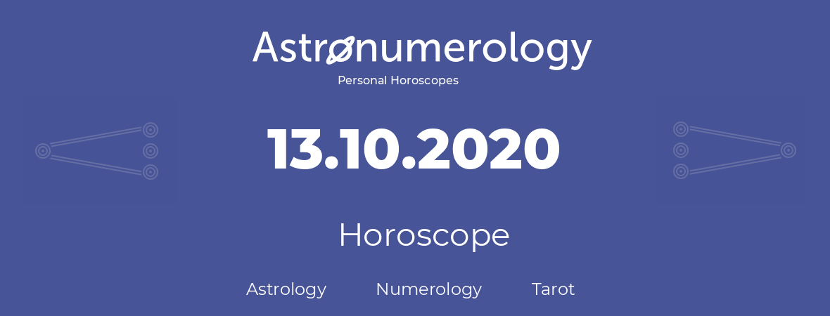 Horoscope for birthday (born day): 13.10.2020 (Oct 13, 2020)