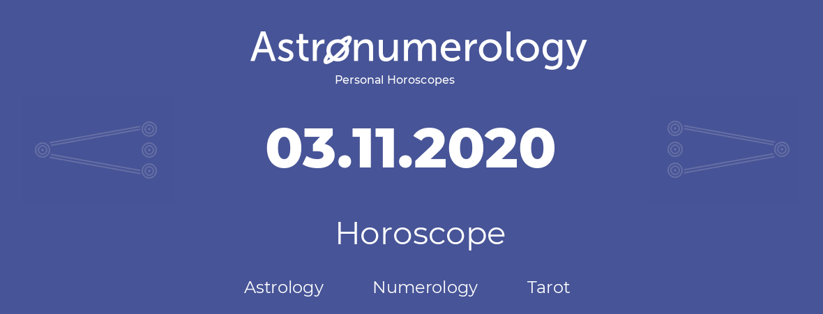 Horoscope for birthday (born day): 03.11.2020 (November 3, 2020)