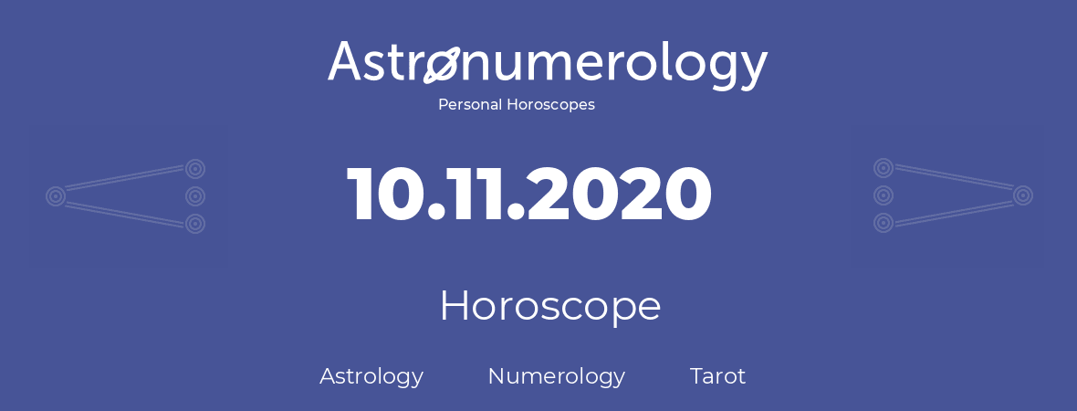 Horoscope for birthday (born day): 10.11.2020 (November 10, 2020)
