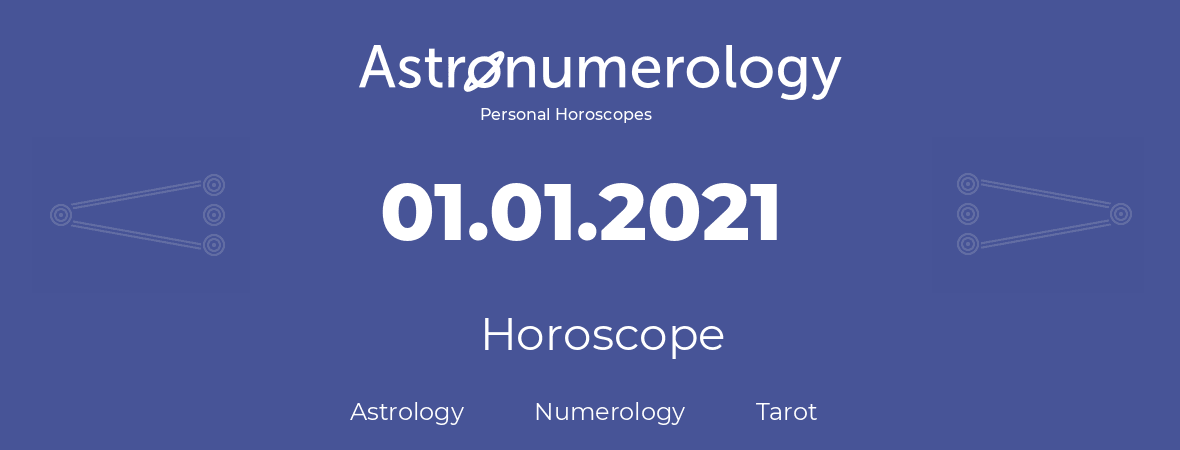 Horoscope for birthday (born day): 01.01.2021 (January 1, 2021)