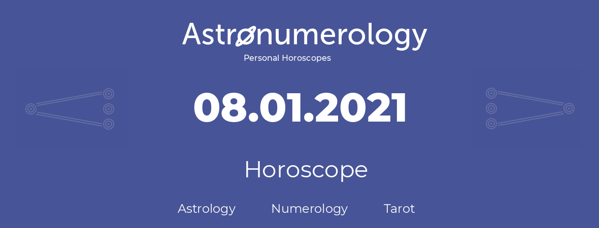 Horoscope for birthday (born day): 08.01.2021 (January 8, 2021)