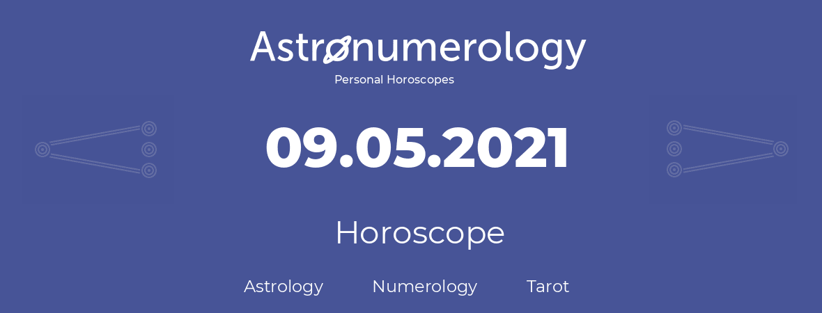Horoscope for birthday (born day): 09.05.2021 (May 9, 2021)