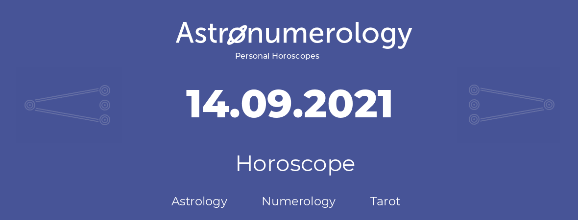 Horoscope for birthday (born day): 14.09.2021 (September 14, 2021)