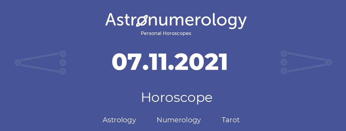 Horoscope for birthday (born day): 07.11.2021 (November 7, 2021)