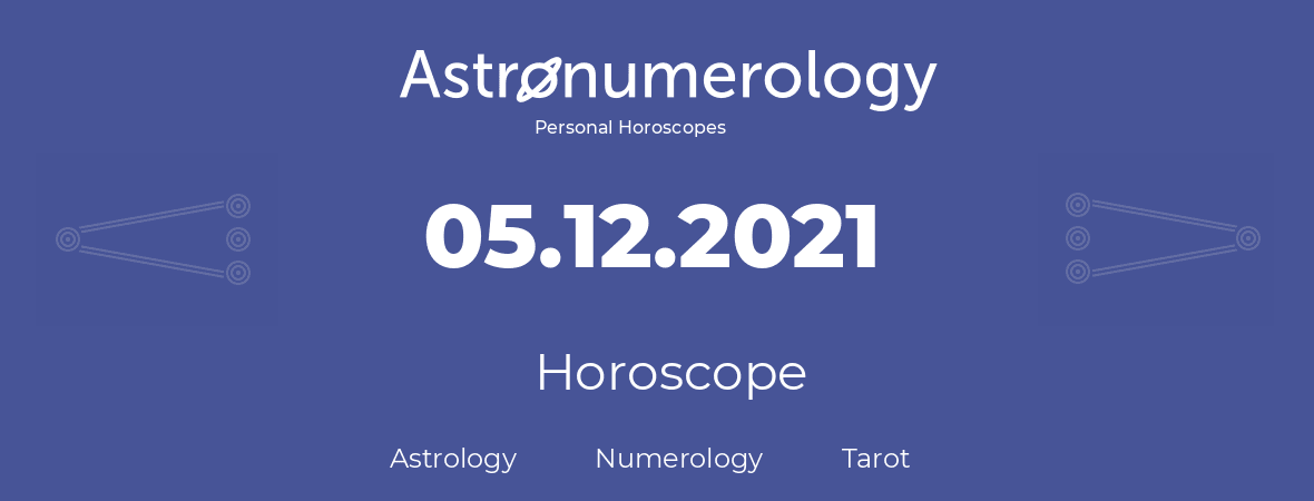 Horoscope for birthday (born day): 05.12.2021 (December 5, 2021)
