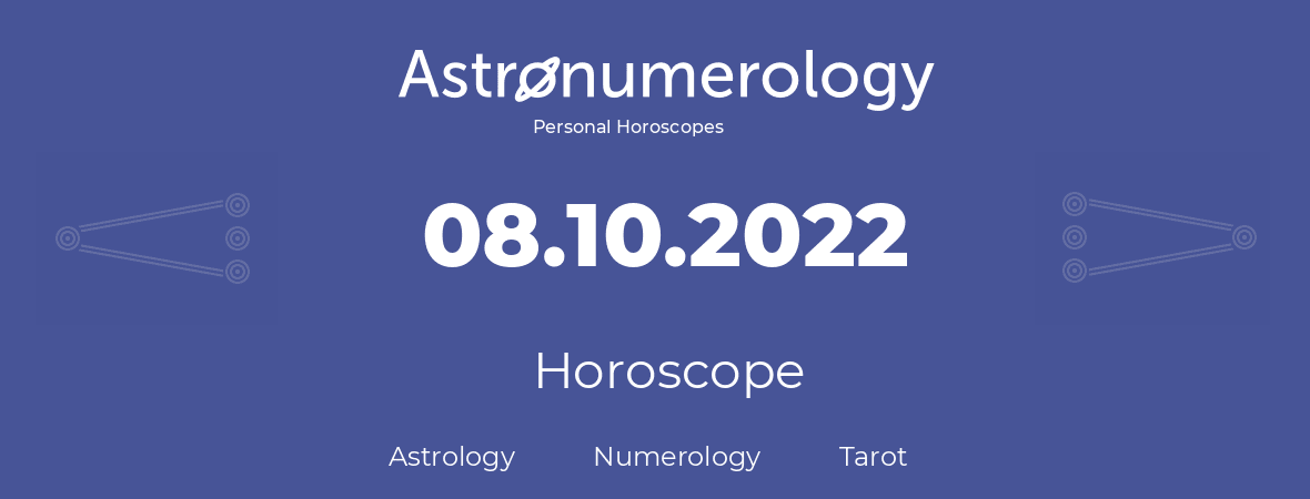 Horoscope for birthday (born day): 08.10.2022 (Oct 8, 2022)