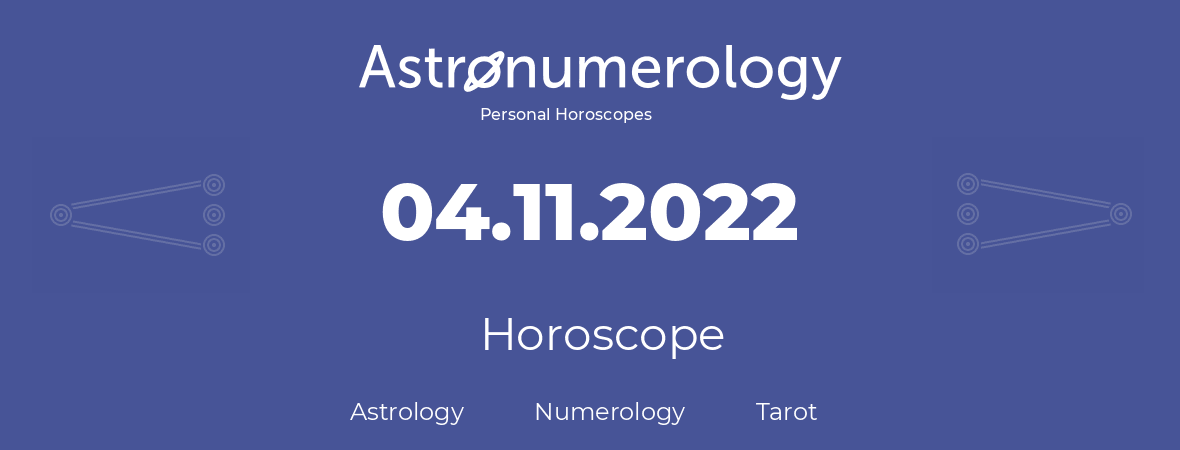 Horoscope for birthday (born day): 04.11.2022 (November 04, 2022)