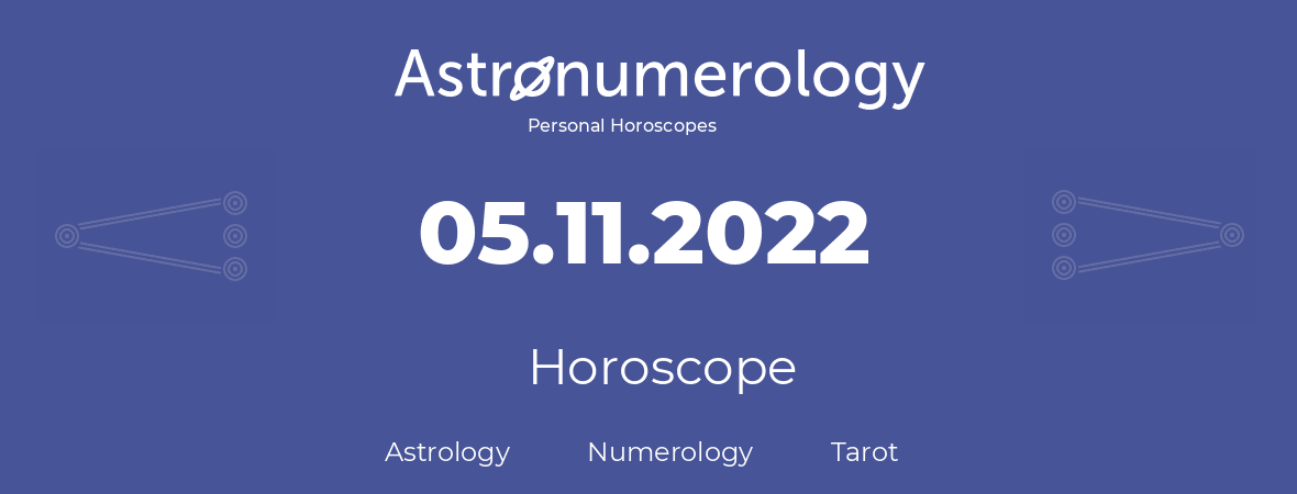 Horoscope for birthday (born day): 05.11.2022 (November 05, 2022)