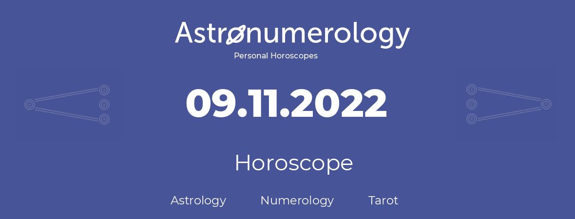 Horoscope for birthday (born day): 09.11.2022 (November 09, 2022)