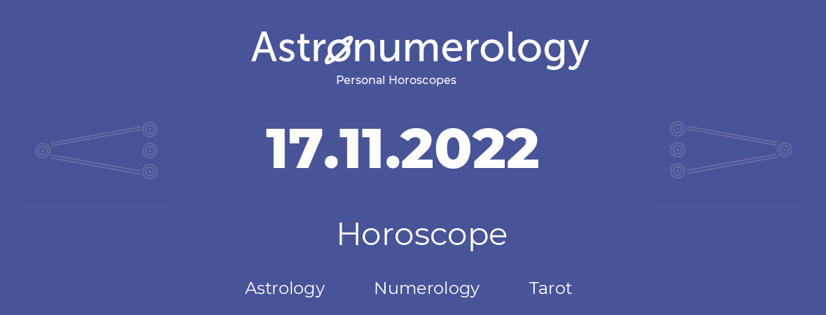 Horoscope for birthday (born day): 17.11.2022 (November 17, 2022)