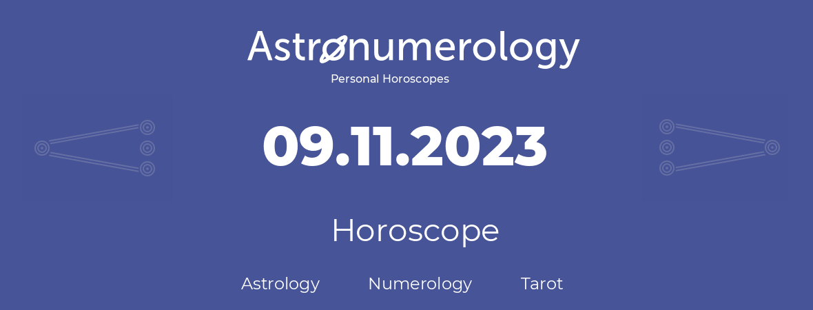 Horoscope for birthday (born day): 09.11.2023 (November 9, 2023)