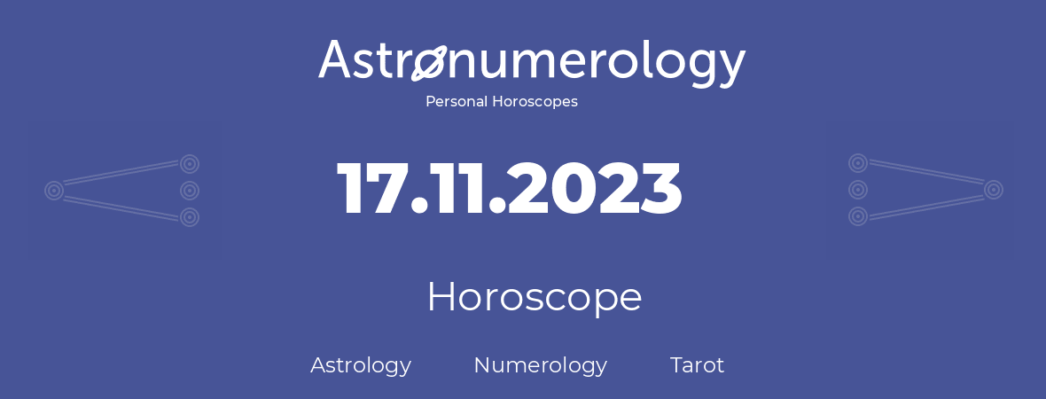 Horoscope for birthday (born day): 17.11.2023 (November 17, 2023)