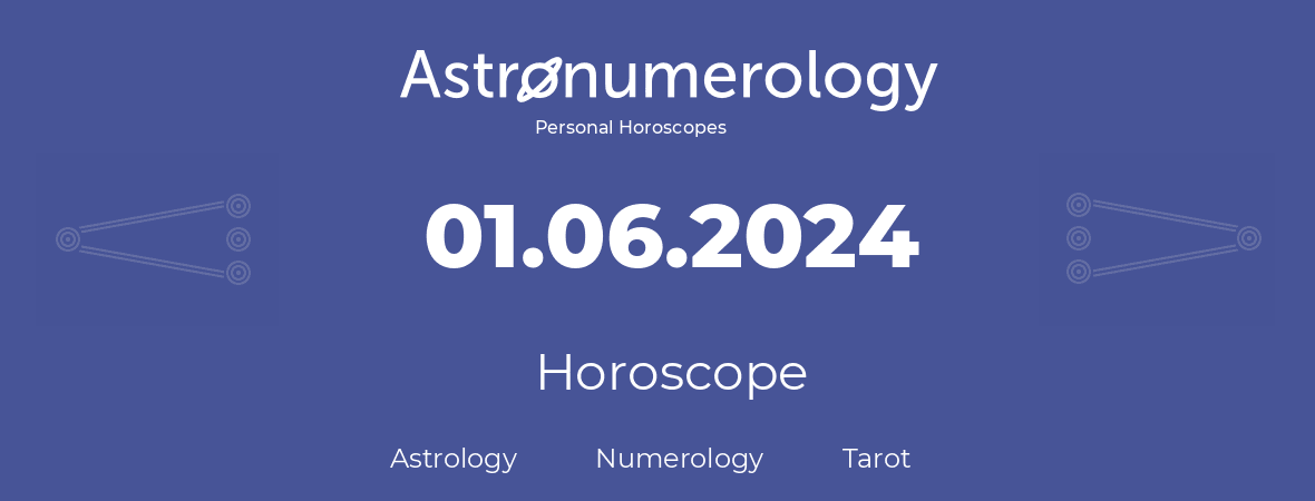 Horoscope for birthday (born day): 01.06.2024 (June 01, 2024)