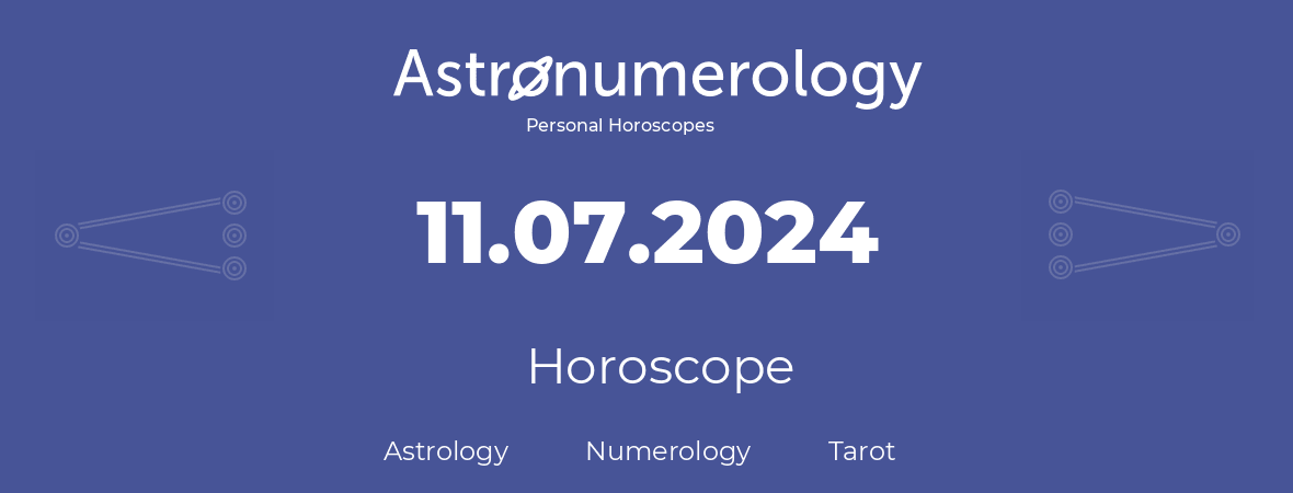 Horoscope for birthday (born day): 11.07.2024 (July 11, 2024)