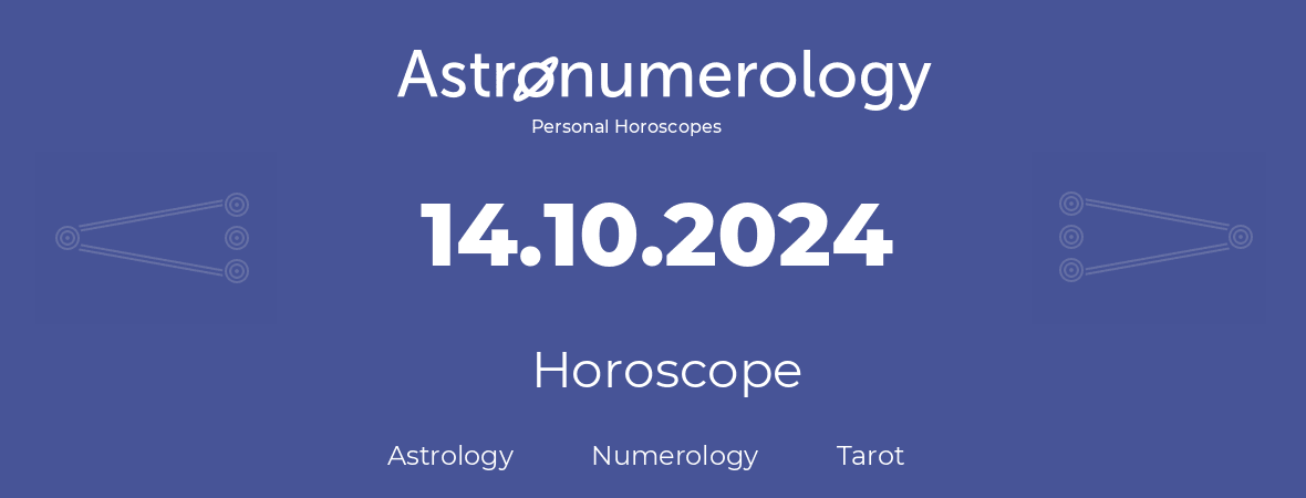 Horoscope for birthday (born day): 14.10.2024 (Oct 14, 2024)