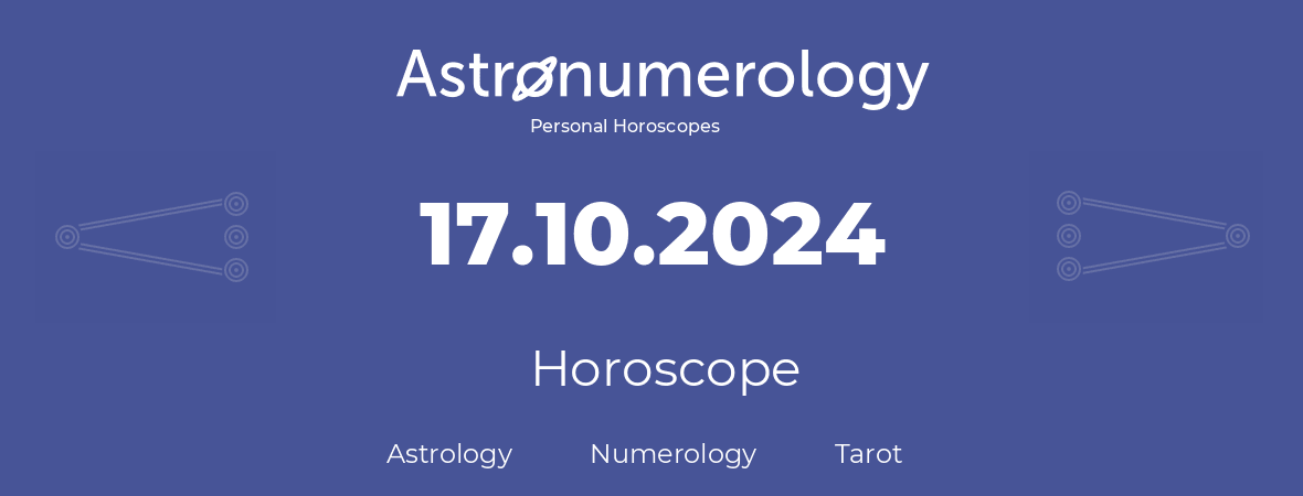 Horoscope for birthday (born day): 17.10.2024 (Oct 17, 2024)