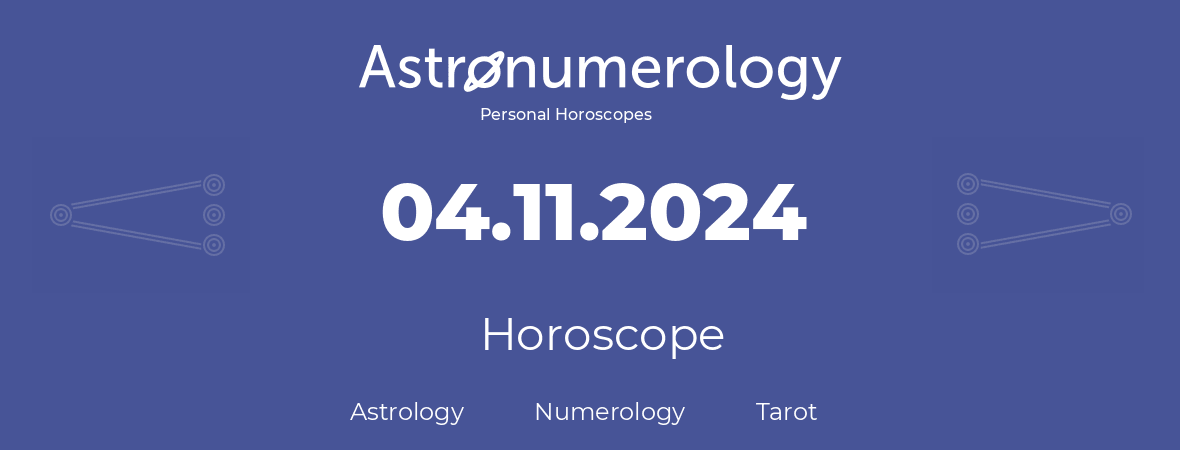 Horoscope for birthday (born day): 04.11.2024 (November 4, 2024)