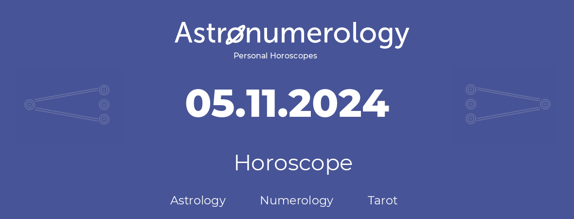 Horoscope for birthday (born day): 05.11.2024 (November 05, 2024)