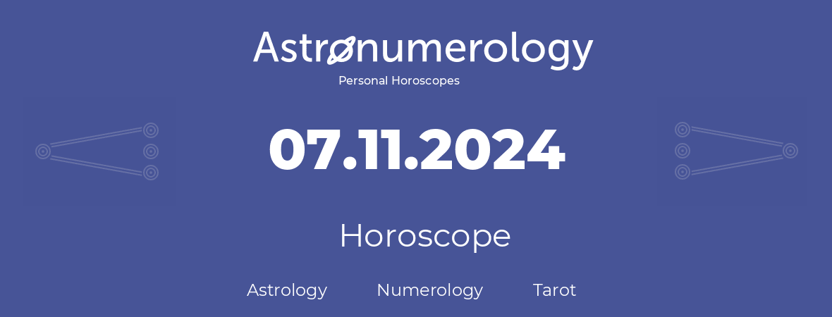 Horoscope for birthday (born day): 07.11.2024 (November 7, 2024)