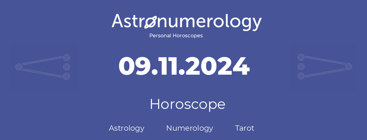 Horoscope for birthday (born day): 09.11.2024 (November 9, 2024)