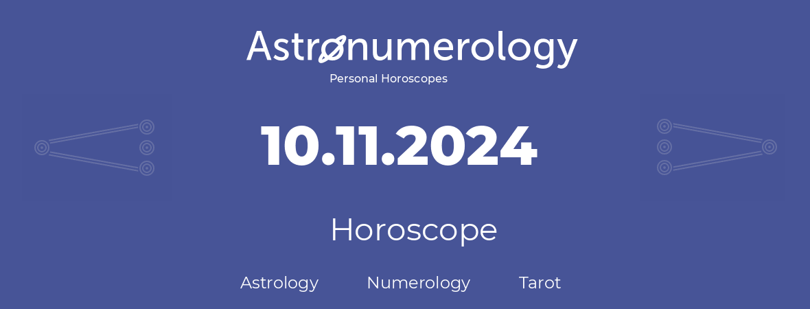 Horoscope for birthday (born day): 10.11.2024 (November 10, 2024)