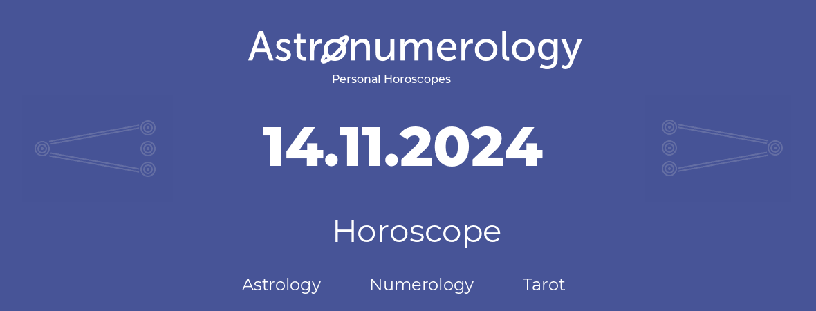 Horoscope for birthday (born day): 14.11.2024 (November 14, 2024)