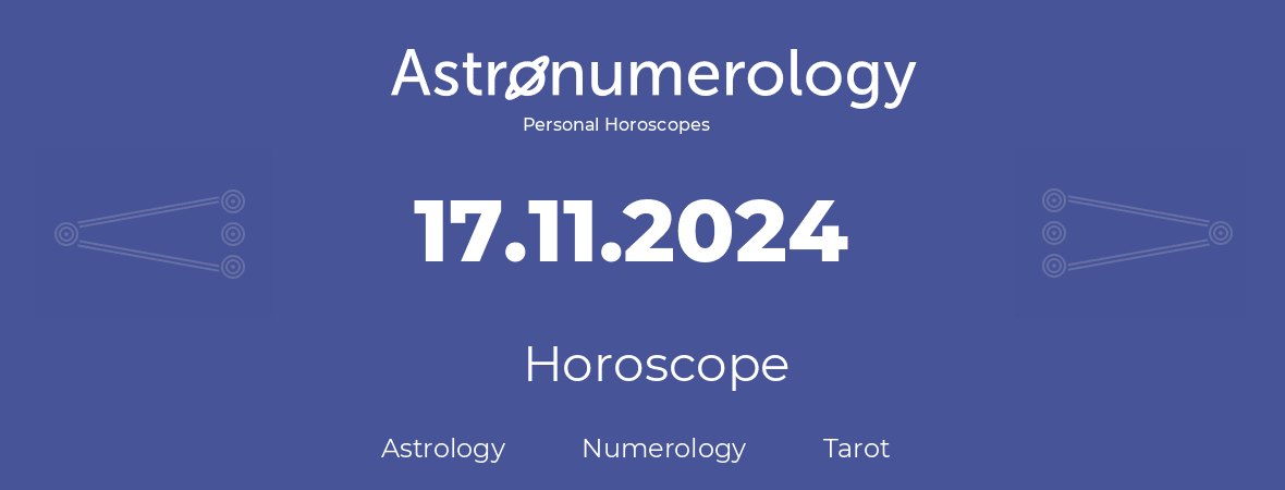 Horoscope for birthday (born day): 17.11.2024 (November 17, 2024)