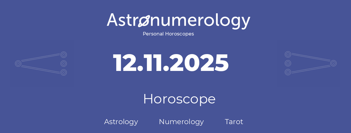 Horoscope for birthday (born day): 12.11.2025 (November 12, 2025)