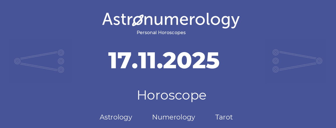 Horoscope for birthday (born day): 17.11.2025 (November 17, 2025)