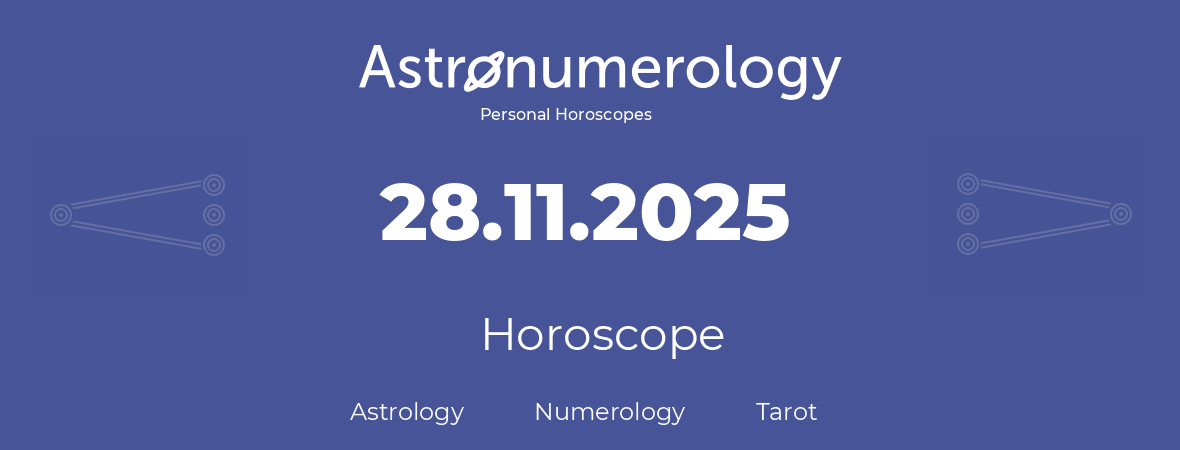 Horoscope for birthday (born day): 28.11.2025 (November 28, 2025)