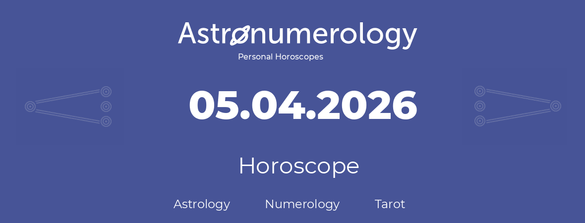 Horoscope for birthday (born day): 05.04.2026 (April 5, 2026)