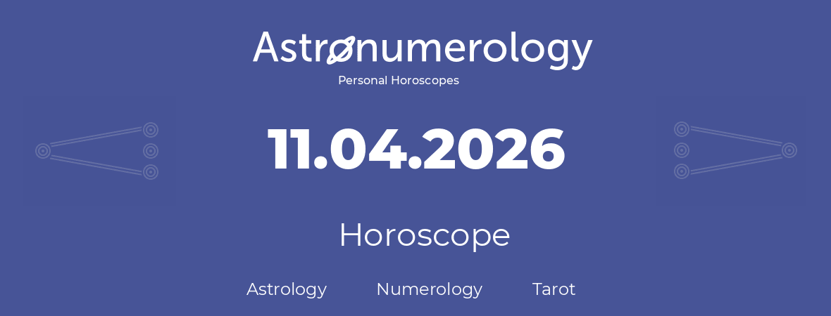 Horoscope for birthday (born day): 11.04.2026 (April 11, 2026)