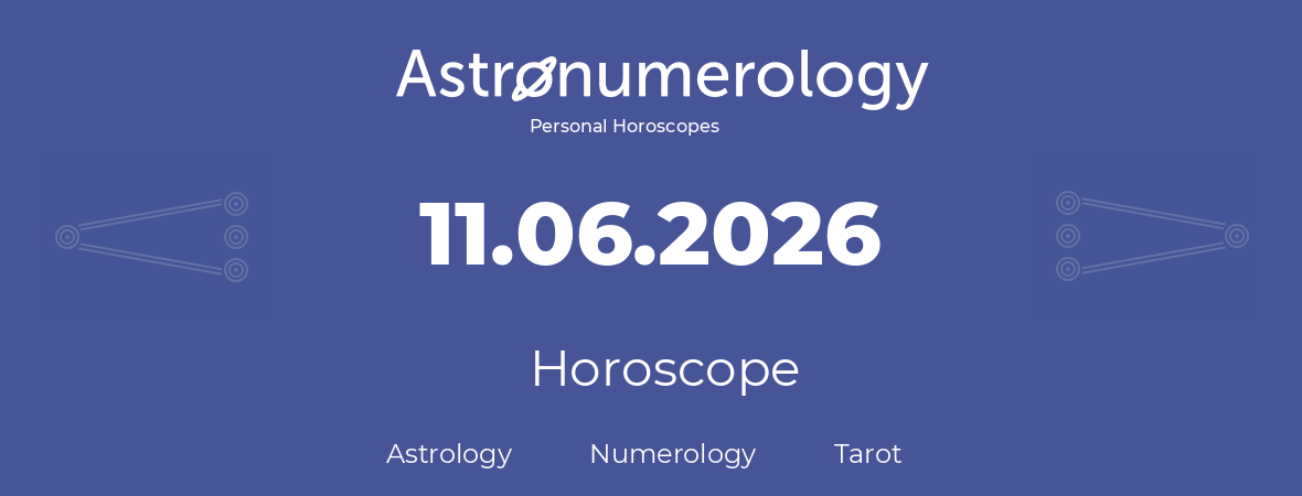 Horoscope for birthday (born day): 11.06.2026 (June 11, 2026)