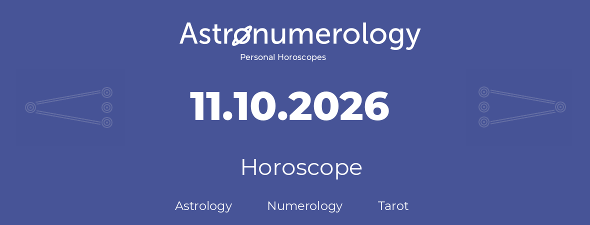 Horoscope for birthday (born day): 11.10.2026 (Oct 11, 2026)