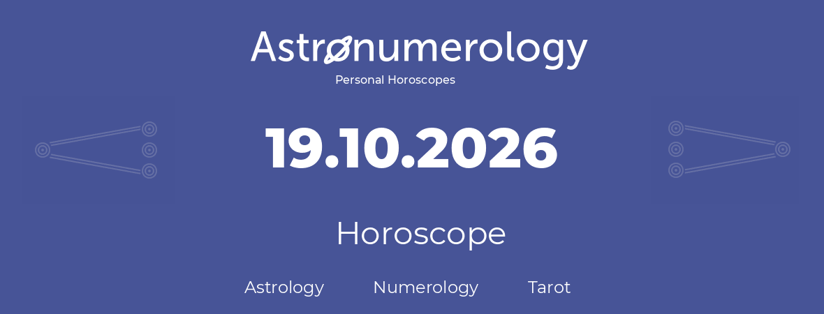 Horoscope for birthday (born day): 19.10.2026 (Oct 19, 2026)