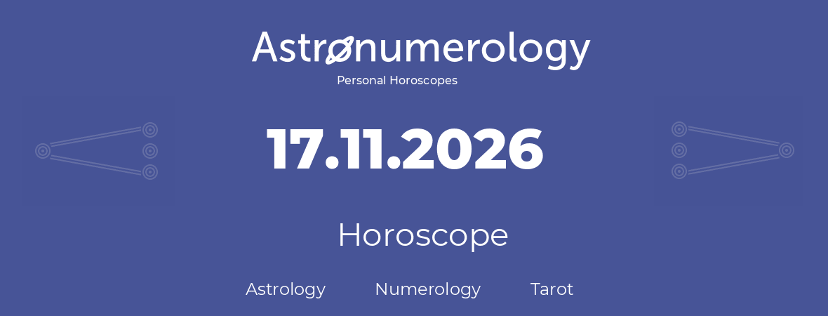 Horoscope for birthday (born day): 17.11.2026 (November 17, 2026)