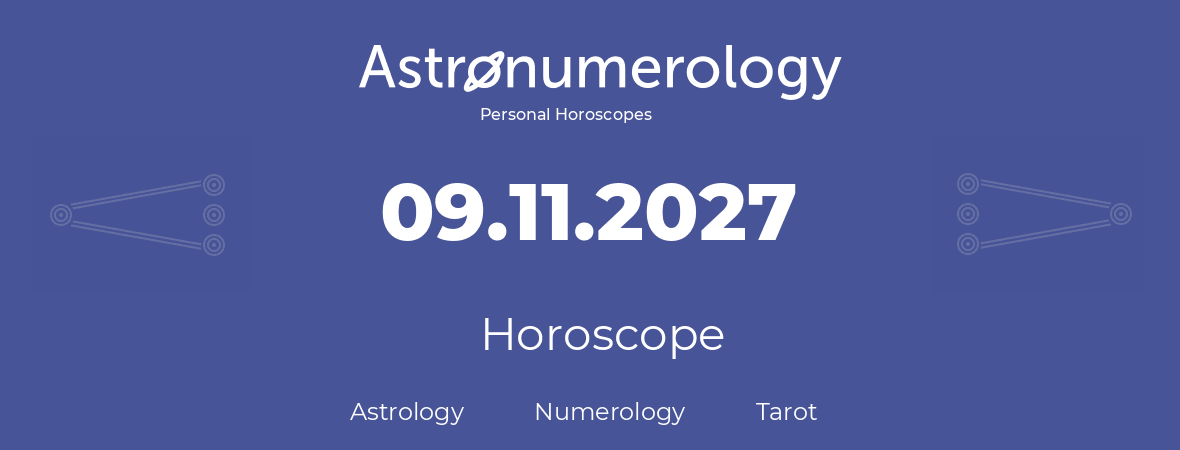 Horoscope for birthday (born day): 09.11.2027 (November 9, 2027)