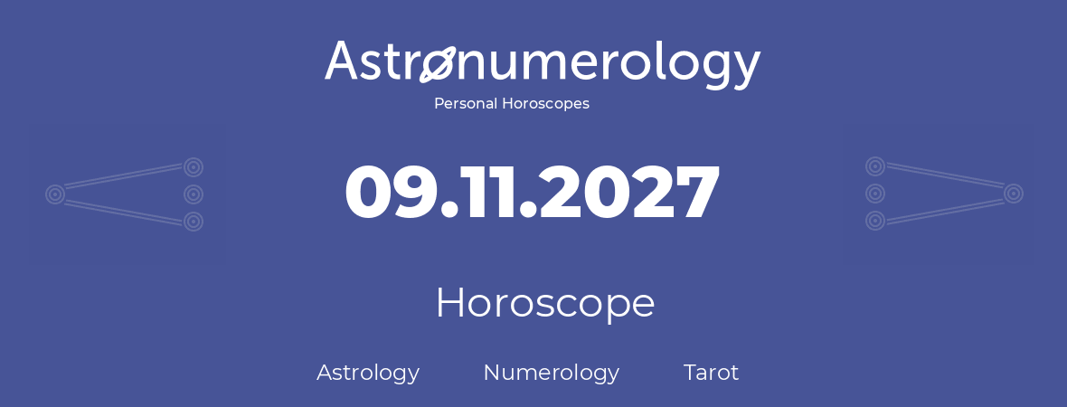 Horoscope for birthday (born day): 09.11.2027 (November 09, 2027)