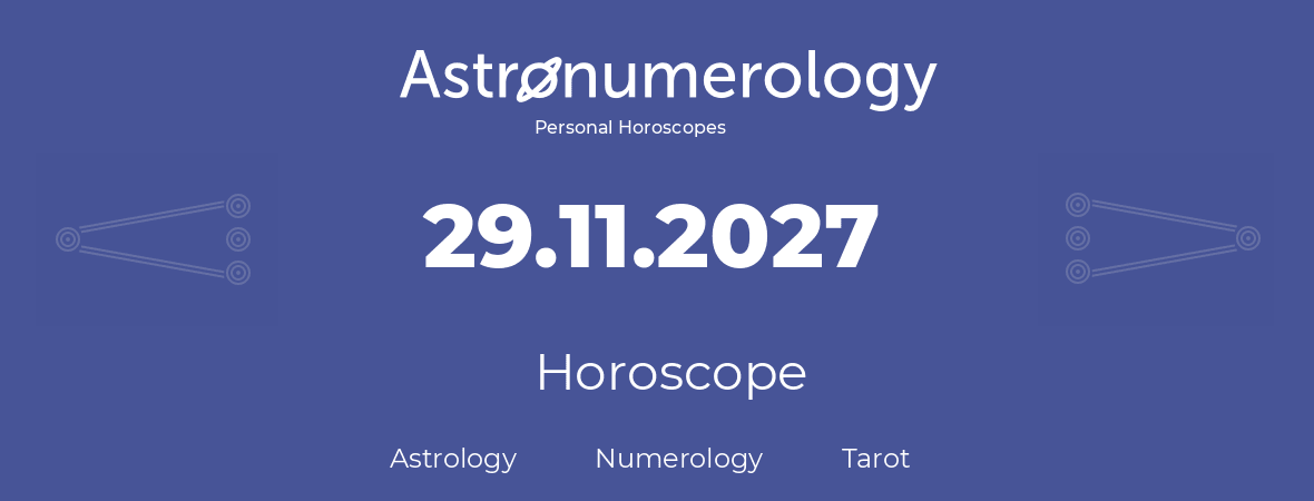 Horoscope for birthday (born day): 29.11.2027 (November 29, 2027)