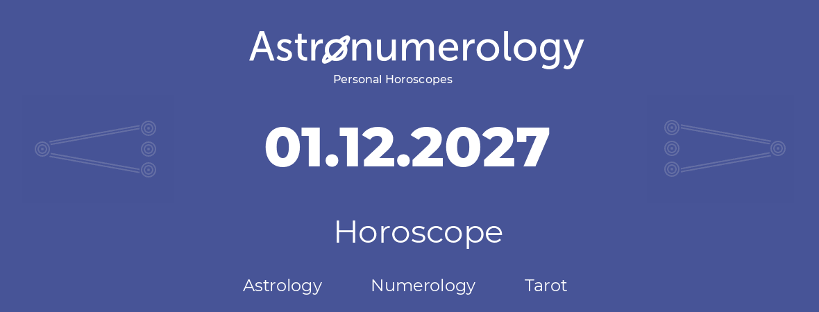 Horoscope for birthday (born day): 01.12.2027 (December 01, 2027)