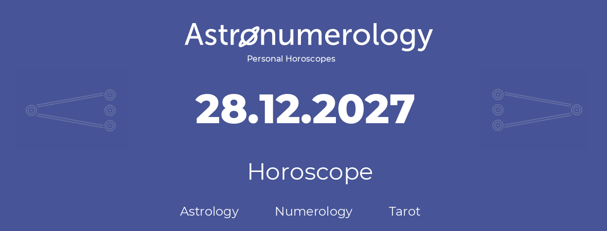 Horoscope for birthday (born day): 28.12.2027 (December 28, 2027)