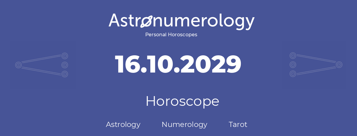 Horoscope for birthday (born day): 16.10.2029 (Oct 16, 2029)