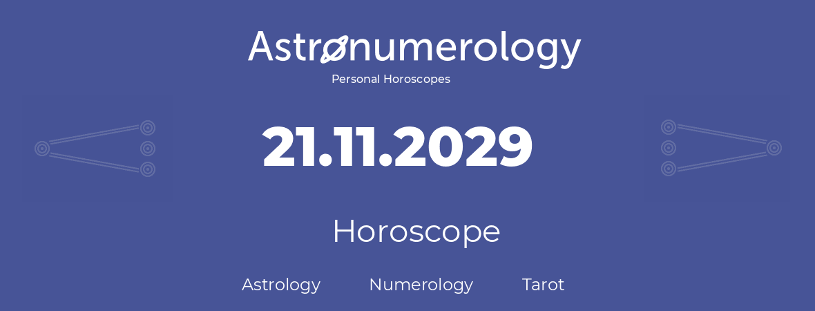 Horoscope for birthday (born day): 21.11.2029 (November 21, 2029)