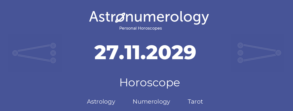 Horoscope for birthday (born day): 27.11.2029 (November 27, 2029)