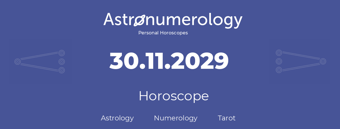 Horoscope for birthday (born day): 30.11.2029 (November 30, 2029)