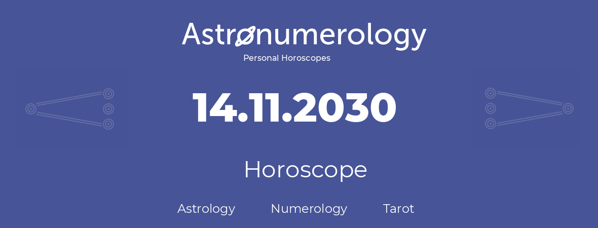 Horoscope for birthday (born day): 14.11.2030 (November 14, 2030)