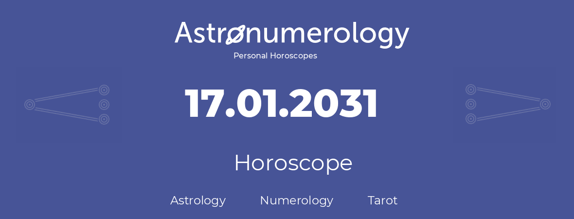 Horoscope for birthday (born day): 17.01.2031 (January 17, 2031)