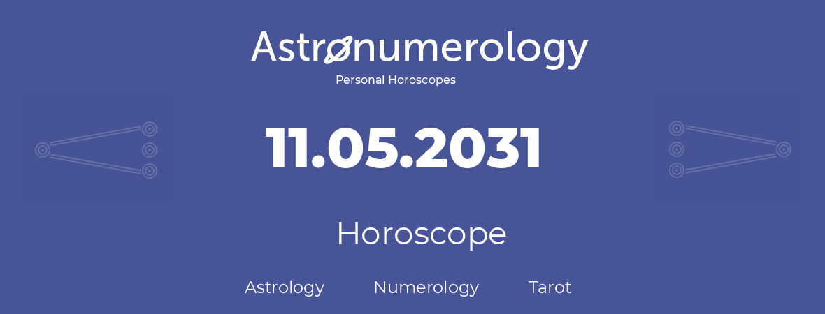 Horoscope for birthday (born day): 11.05.2031 (May 11, 2031)