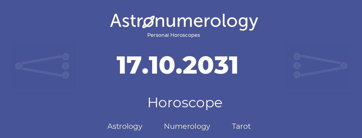 Horoscope for birthday (born day): 17.10.2031 (Oct 17, 2031)