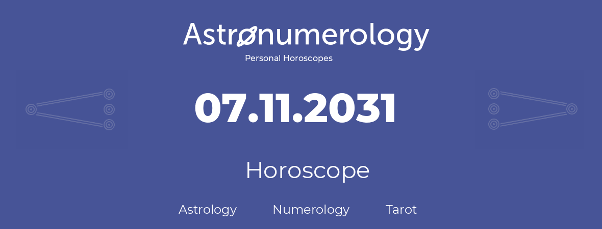 Horoscope for birthday (born day): 07.11.2031 (November 07, 2031)